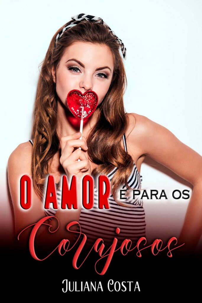 O amor é para os corajosos (Portuguese Edition)